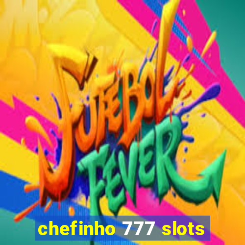 chefinho 777 slots